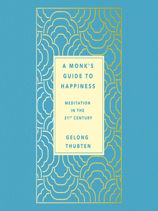 Title details for A Monk's Guide to Happiness by Gelong Thubten - Available